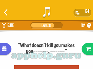 Song Quiz: Elite Level 35 - What doesnt kill you makes you Answer