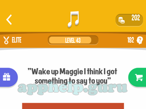 Song Quiz: Elite Level 43 - Wake up Maggie i think i got something to say to you Answer