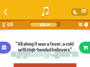 Song Quiz: Elite Level 44 - All along it was a fever a cold with high-headed believers Answer