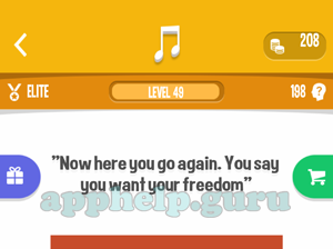 Song Quiz: Elite Level 49 - Now here you go againYou say you want your freedom Answer