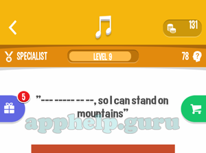 Song Quiz: Specialist Level 9 - so i can stand on mountains Answer