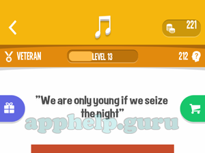 Song Quiz: Veteran Level 13 - We are only young if we seize the night Answer