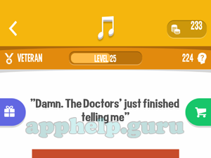 Song Quiz: Veteran Level 25 - DamnThe Doctors just finished telling Answer