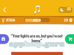 Song Quiz: Veteran Level 29 - Your lights are on but youre not home Answer