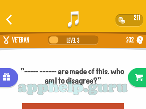 Song Quiz: Veteran Level 3 - are made of thisWho am i to disagree Answer