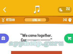 Song Quiz: Veteran Level 44 - We come togetherCuz Answer
