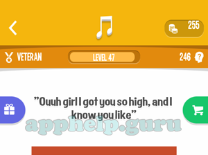 Song Quiz: Veteran Level 47 - Ouuh girl i got you high and i know you like Answer