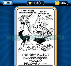 Just Jumble: Level 133 The new robot housekeeper would become a Answer