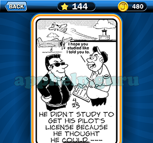 Just Jumble: Level 144 He didn’t study to get his pilots license because he thought he could Answer