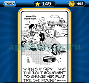 Just Jumble: Level 149 When she didn’t have the right equipment to change her flat tire she found a Answer