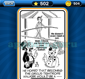 Just Jumble: Level 502 He hoped that becoming the circus tightrope walker would be a Answer