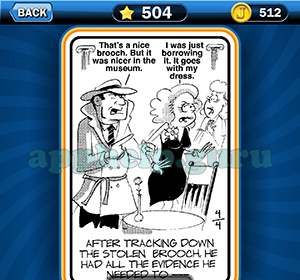 Just Jumble: Level 504 After tracking down the stolen brooch he had all the evidence he needed to Answer