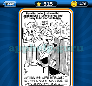 Just Jumble: Level 515 After his wife struck it big on a slot machine he was happy to have a Answer