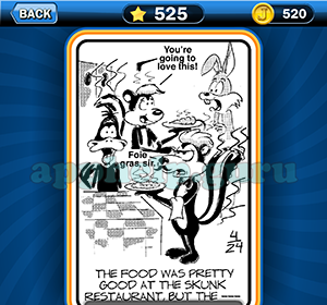 Just Jumble: Level 525 The food was pretty good at the skunk restaurant but the Answer