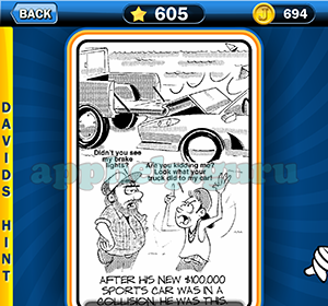 Just Jumble: Level 605 After his new 100000 sports car was in a collision he was this Answer