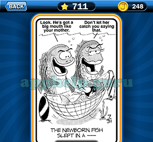 Just Jumble: Level 711 The newborn fish slept in a Answer