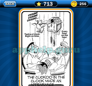 Just Jumble: Level 713 The cuckoo in the clock made an appearance Answer