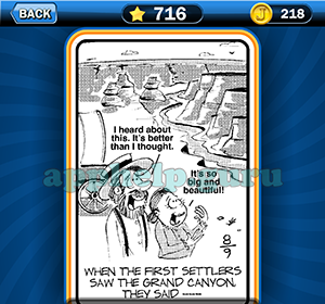 Just Jumble: Level 716 When the first settlers saw the Grand Canyon they said Answer